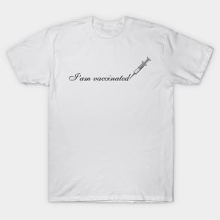 I am vaccinated T-Shirt